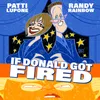 About If Donald Got Fired Song