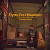 About Flytte Fra Hinanden Song