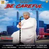 About Be Careful Song