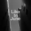 Like in June