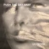 About Push the Sky Away Song