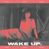 About WAKE UP Song