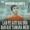 About Lab Pe Aati Hai Dua Ban Kay Tamana Meri Song