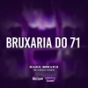 About Bruxaria do 71 Song