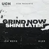 About Grind Now Shine Later Song