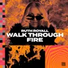 About Walk Through Fire Song