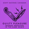 About Guilty Pleasure Franny Griffiths in the Dark Remix Song