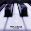 About When Love Ends Song