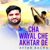 Cha Wayal Che Akhtar De