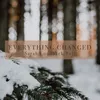 About Everything Changed Song