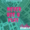 Never Use U Play