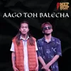 About Aago Toh Balecha Song