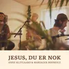 About Jesus, Du er nok Live Song