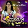 About Yaro Nanna Hero Song