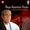 About Raga Adambari Kedar - Drut Khayal - Raga Adambari Kedar - Taal Teentala Song