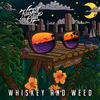 Whiskey and Weed