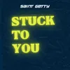 Stuck to You