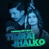 About Timrai Jhalko Song