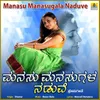 Manasu Manasugala Naduve