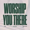 About Worship You There Song
