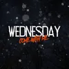 About Wednesday (Come with Me) Song