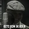 About Beto Bom de Bola Song