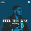 About Feel This Way Song