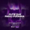 Put@ Que Pariu Piranha