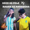 VOID as Pele Vs RAWAN as Maradona