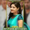 About Jhute Pyar Me Moye Fasa Gayi Song