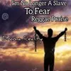 About I'm No Longer a Slave to Fear (Reggae Praise) Song