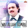 About Wai Allah Somra Song
