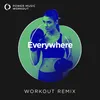 Everywhere Workout Remix 128 BPM