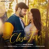 About Close Tere Song