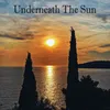 Underneath The Sun