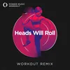 Heads Will Roll Workout Remix 132 BPM