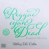 Reggae Cyan Dead