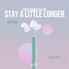 About Stay a Little Longer Song