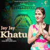 About Jay Jay Khatu Song
