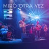 Miró Otra Vez En Vivo