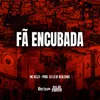 About Fã Encubada Song