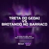 About Treta do Gedai vs Brotando No Baraco Song