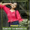 About Scaner De Teri Mohabbat Ko Song