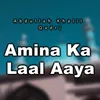 About Amina Ka Laal Aaya Song