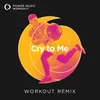 Cry to Me Extended Workout Remix 128 BPM