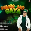 About Hang Ho Gaya Song