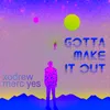 About Gotta Make It Out Song