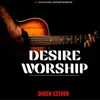 About Desire Worship Song