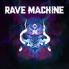 About Rave Machine Song