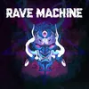 Rave Machine